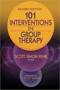 101 Interventions in Group Therapy, Revised Edition (Repost)