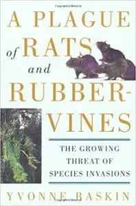 A Plague of Rats and Rubbervines: The Growing Threat Of Species Invasions