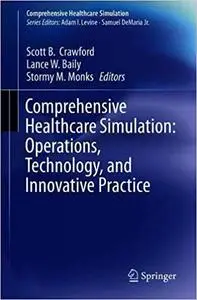 Comprehensive Healthcare Simulation: Operations, Technology, and Innovative Practice