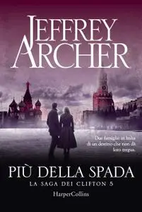 Jeffrey Archer - La saga dei Clifton Vol. 5. Più della spada