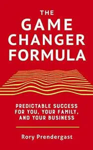 The Game Changer Formula: Predictable success for you