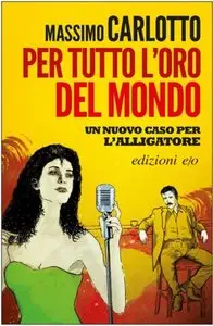 Massimo Carlotto - Per tutto l'oro del mondo