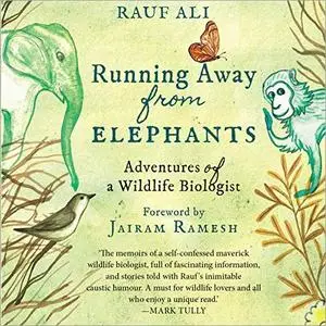 Running Away from Elephants: The Adventures of a Wildlife Biologist [Audiobook]