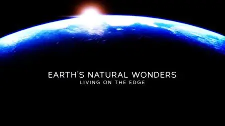 BBC - Earth's Natural Wonders: Living on the Edge (2015)