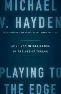 Playing to the Edge: American Intelligence in the Age of Terror (repost)