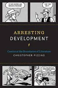 Arresting Development: Comics at the Boundaries of Literature
