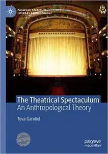 The Theatrical Spectaculum: An Anthropological Theory