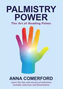 «Palmistry Power – The Art of Reading Palms» by Anna Comerford