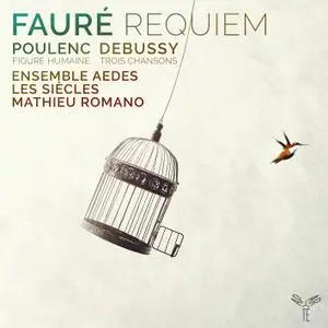 Ensemble Aedes & Mathieu Romano - Fauré: Requiem - Poulenc: Figure Humaine - Debussy: 3 Chansons (2019) [24/96]