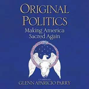 Original Politics: Making America Sacred Again [Audiobook]