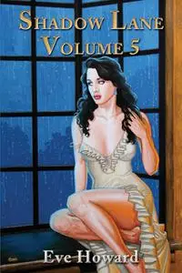 «Shadow Lane Volume 5: The Spanking Persuasion» by Eve Howard