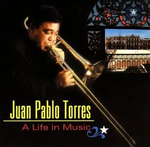 Juan Pablo Torres - A Life In Music   (2005)