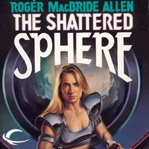 Roger MacBride Allen - Hunted Earth - Book 2 - The Shattered Sphere