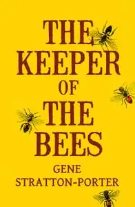 «The Keeper of the Bees» by Gene Stratton-Porter