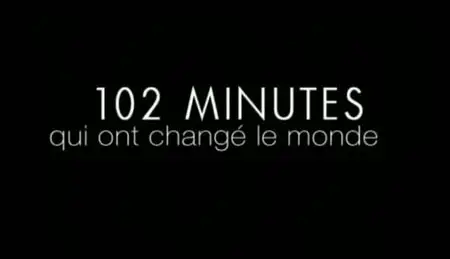 (Fr5) 102 minutes qui ont changé le monde (2011)