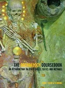 Archaeology Coursebook: An Introduction to Study Skills, Topics and Methods (Repost)