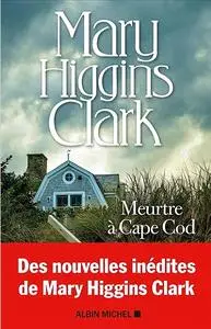 Mary Higgins Clark. "Meurtre à Cape Cod"
