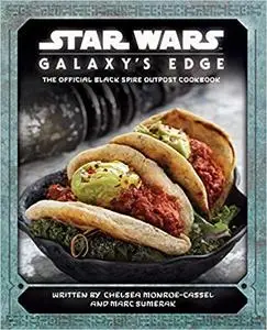 Star Wars: Galaxy's Edge: The Official Black Spire Outpost Cookbook