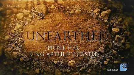 Science Channel - Unearthed: The Hunt for King Arthur's Castle (2017)