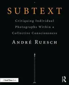 Subtext: Critiquing Individual Photographs within a Collective Consciousness