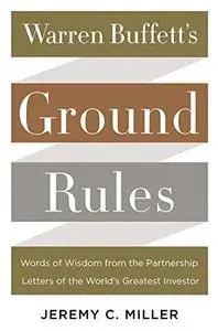 Warren Buffett’s Ground Rules: Words of Wisdom from the Partnership Letters of the World’s Greatest Investor (Repost)
