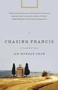 Chasing Francis: A Pilgrim’s Tale