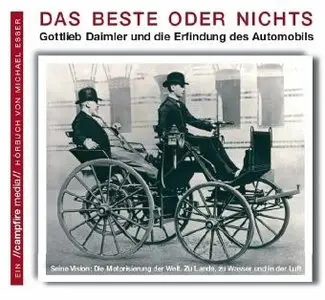 Das Beste oder Nichts Gottlieb Daimler und die Erfindung des Automobils