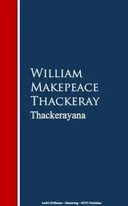 «Thackerayana» by William Makepeace Thackeray