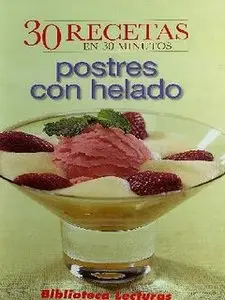 30 Recetas en 30 Minutos: Postres con Helado 