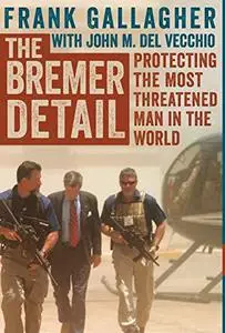 The Bremer Detail: Protecting the Most Threatened Man in the World