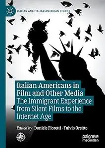 Italian Americans in Film and Other Media: The Immigrant Experience from Silent Films to the Internet Age