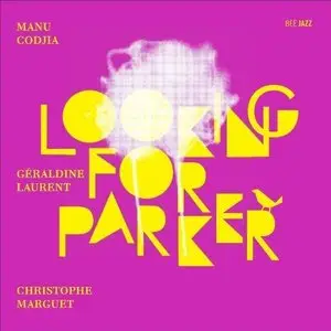 Manu Codjia, Geraldine Laurent & Christophe Marguet - Looking For Parker (2013)