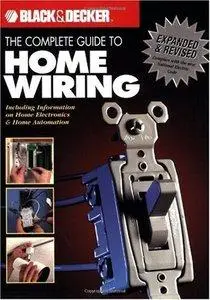 Complete Guide to Home Wiring: Including Information on Home Electronics & Wireless Technology (Repost)