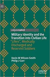 Military Identity and the Transition into Civilian Life: “Lifers", Medically Discharged and Reservist Soldiers