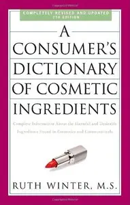 A Consumer's Dictionary of Cosmetic Ingredients, 7th Edition