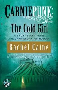 «Carniepunk: The Cold Girl» by Rachel Caine