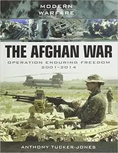 The Afghan War: Operation Enduring Freedom 2001-2014