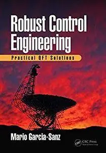 Robust Control Engineering: Practical QFT Solutions