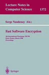 Fast Software Encryption: 5th International Workshop, FSE’ 98 Paris, France, March 23–25, 1998 Proceedings