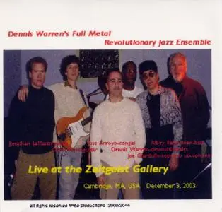 Dennis Warren's Full Metal Revolutionary Jazz Ensemble - Live at the Zeitgeist Gallery (2003) {FMRJE–Not On Label rel 2014}