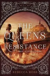 «The Queen’s Resistance» by Rebecca Ross