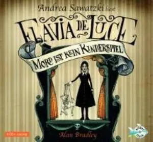Alan Bradley - Flavia de Luce - Mord ist kein Kinderspiel