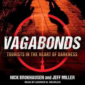 Vagabonds: Tourists in the Heart of Darkness [Audiobook]