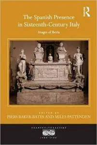 The Spanish Presence in Sixteenth-Century Italy: Images of Iberia