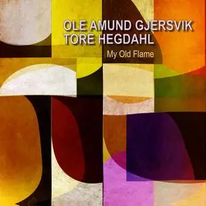 Ole Amund Gjersvik - My Old Flame (2021) [Official Digital Download]