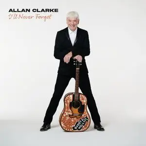 Allan Clarke - I'll Never Forget (2023) [Official Digital Download]