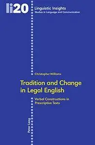 Tradition and Change in Legal English: Verbal Constructions in Prescriptive Texts, 2 edition