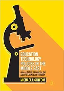Education Technology Policies in the Middle East: Globalisation, Neoliberalism and the Knowledge Economy (Repost)
