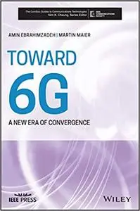 Toward 6G: A New Era of Convergence