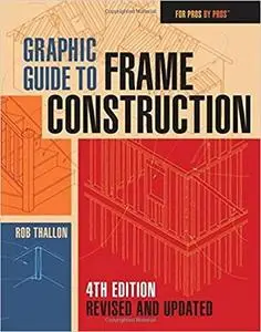 Graphic Guide to Frame Construction, Revised and Updated (For Pros by Pros)
